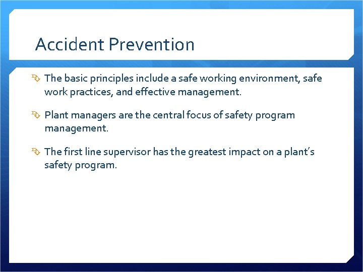 Accident Prevention The basic principles include a safe working environment, safe work practices, and