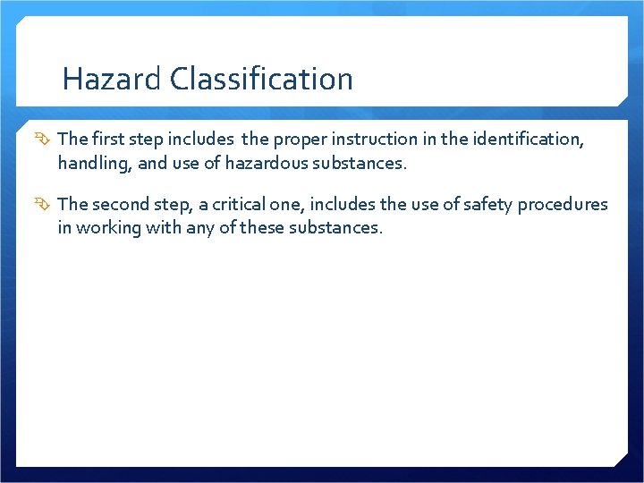 Hazard Classification The first step includes the proper instruction in the identification, handling, and