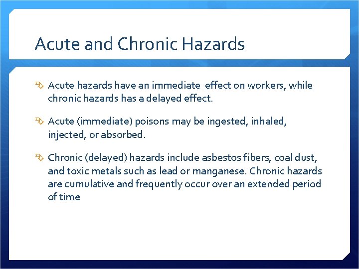 Acute and Chronic Hazards Acute hazards have an immediate effect on workers, while chronic