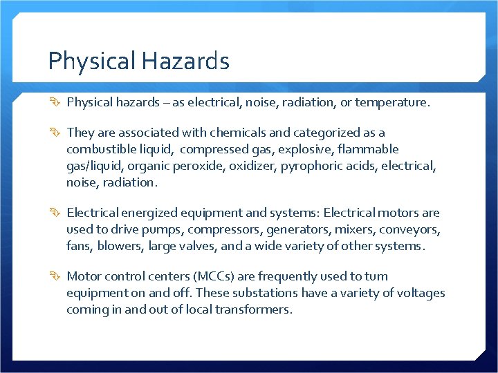 Physical Hazards Physical hazards – as electrical, noise, radiation, or temperature. They are associated