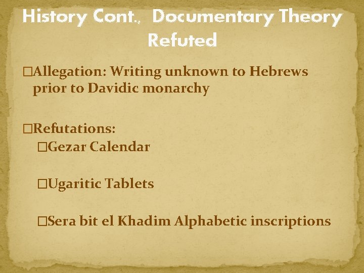 History Cont. , Documentary Theory Refuted �Allegation: Writing unknown to Hebrews prior to Davidic