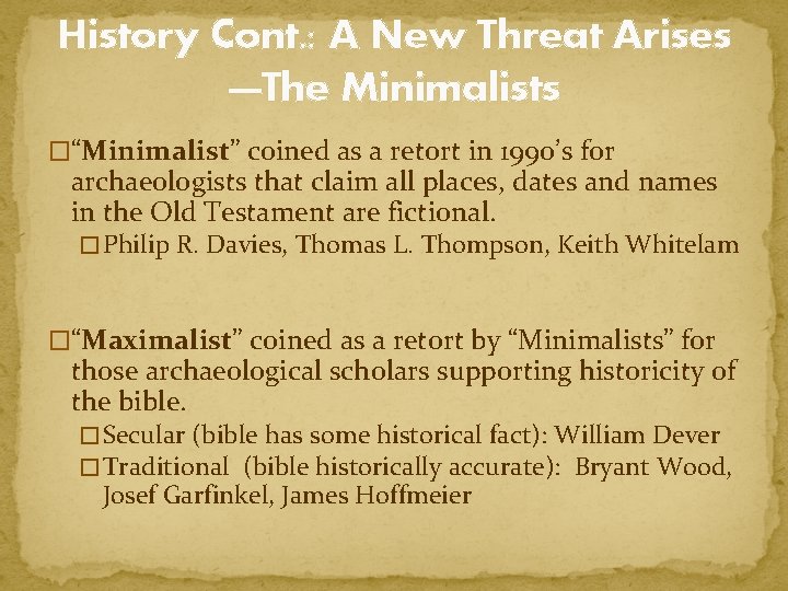 History Cont. : A New Threat Arises —The Minimalists �“Minimalist” coined as a retort