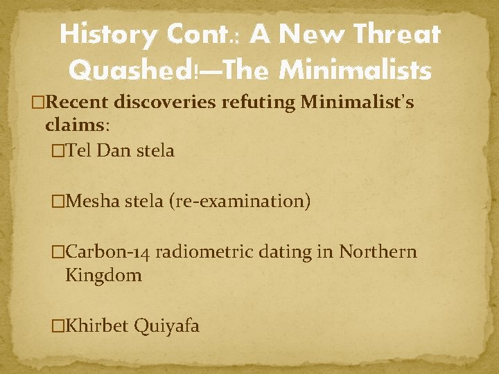 History Cont. : A New Threat Quashed!—The Minimalists �Recent discoveries refuting Minimalist's claims: �Tel