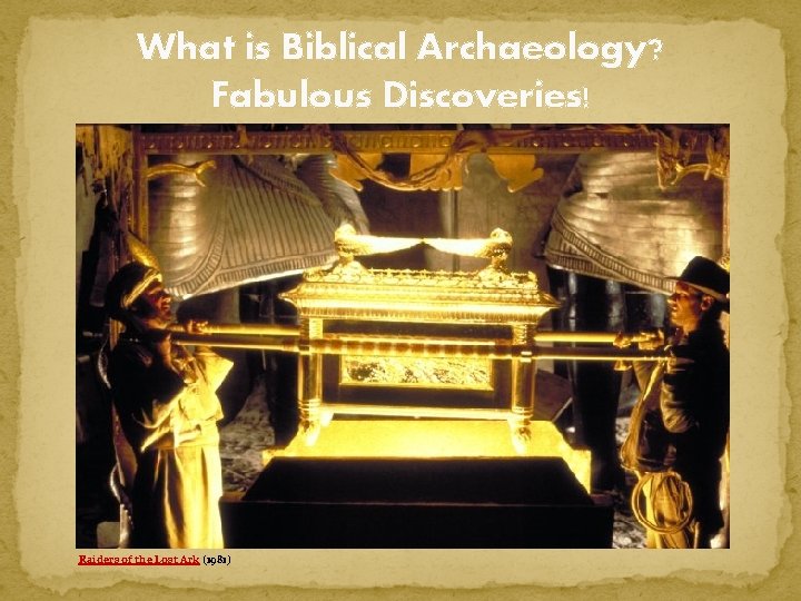 What is Biblical Archaeology? Fabulous Discoveries! Raiders of the Lost Ark (1981) 