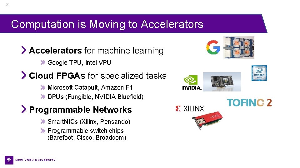 2 Computation is Moving to Accelerators for machine learning Google TPU, Intel VPU Cloud