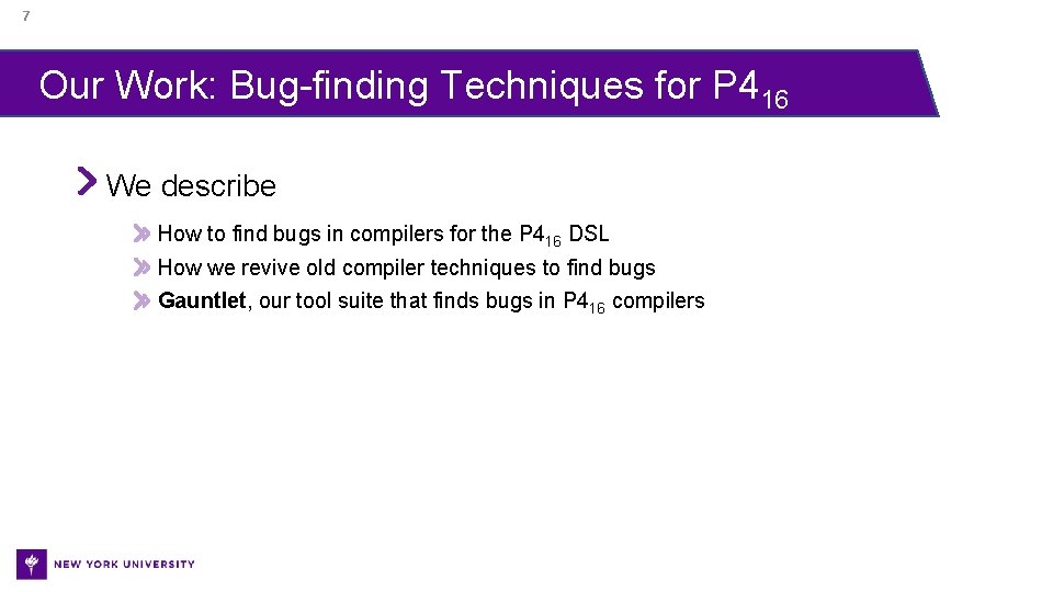 7 Our Work: Bug-finding Techniques for P 416 We describe How to find bugs