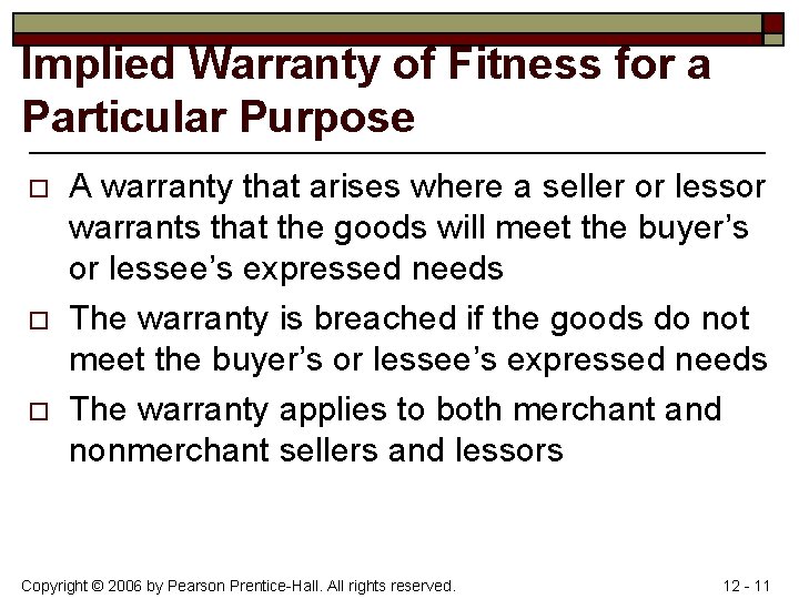 Implied Warranty of Fitness for a Particular Purpose o o o A warranty that