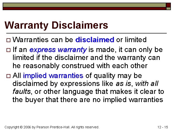 Warranty Disclaimers Warranties can be disclaimed or limited o If an express warranty is