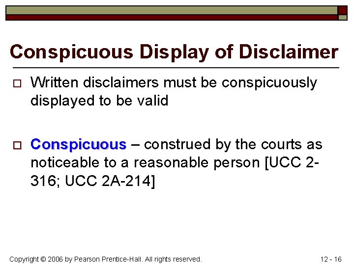 Conspicuous Display of Disclaimer o Written disclaimers must be conspicuously displayed to be valid