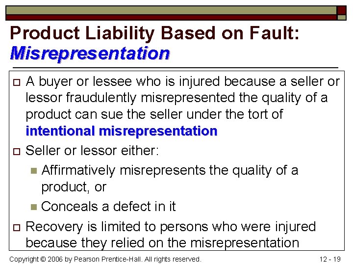 Product Liability Based on Fault: Misrepresentation o o o A buyer or lessee who