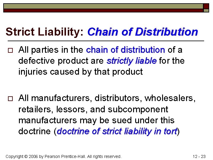 Strict Liability: Chain of Distribution o All parties in the chain of distribution of