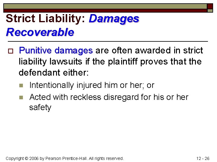 Strict Liability: Damages Recoverable o Punitive damages are often awarded in strict liability lawsuits