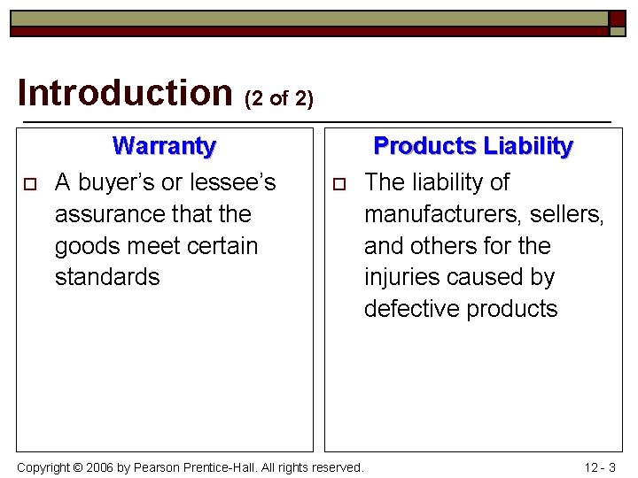 Introduction (2 of 2) o Warranty A buyer’s or lessee’s assurance that the goods