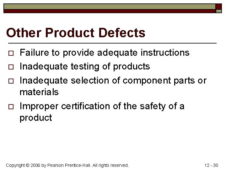 Other Product Defects o o Failure to provide adequate instructions Inadequate testing of products