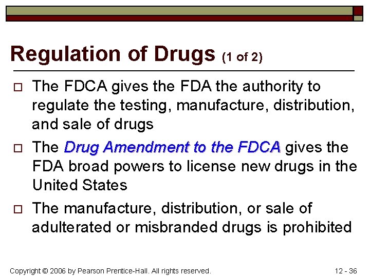 Regulation of Drugs (1 of 2) o o o The FDCA gives the FDA