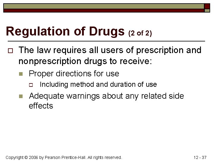 Regulation of Drugs (2 of 2) o The law requires all users of prescription