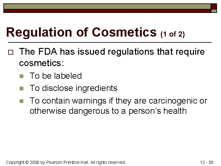 Regulation of Cosmetics (1 of 2) o The FDA has issued regulations that require