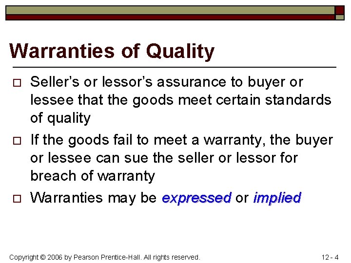Warranties of Quality o o o Seller’s or lessor’s assurance to buyer or lessee