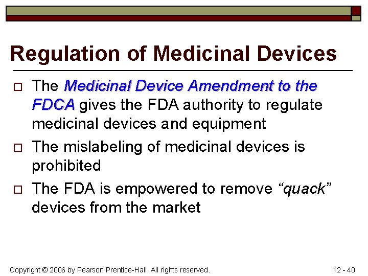 Regulation of Medicinal Devices o o o The Medicinal Device Amendment to the FDCA
