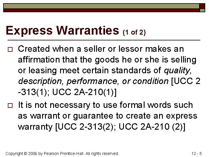 Express Warranties (1 of 2) o o Created when a seller or lessor makes
