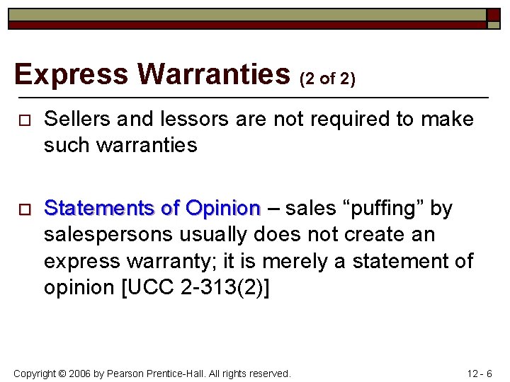 Express Warranties (2 of 2) o Sellers and lessors are not required to make