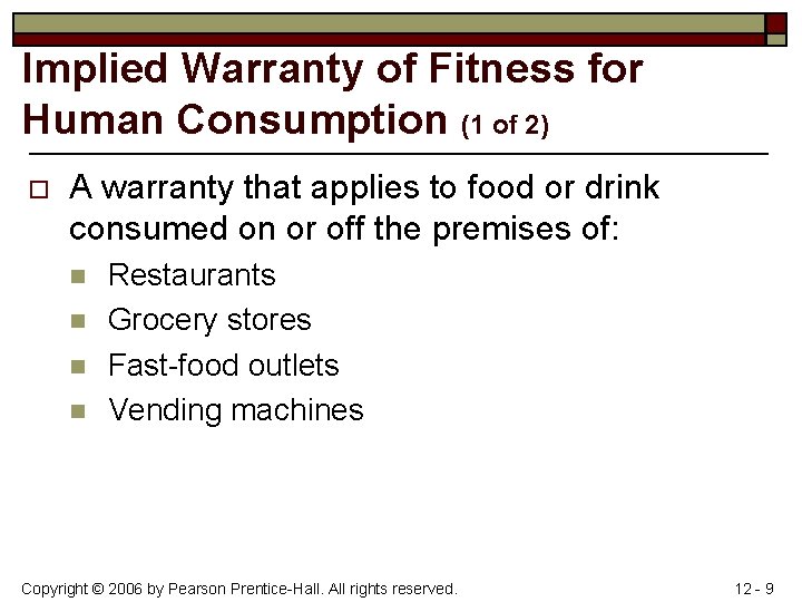 Implied Warranty of Fitness for Human Consumption (1 of 2) o A warranty that