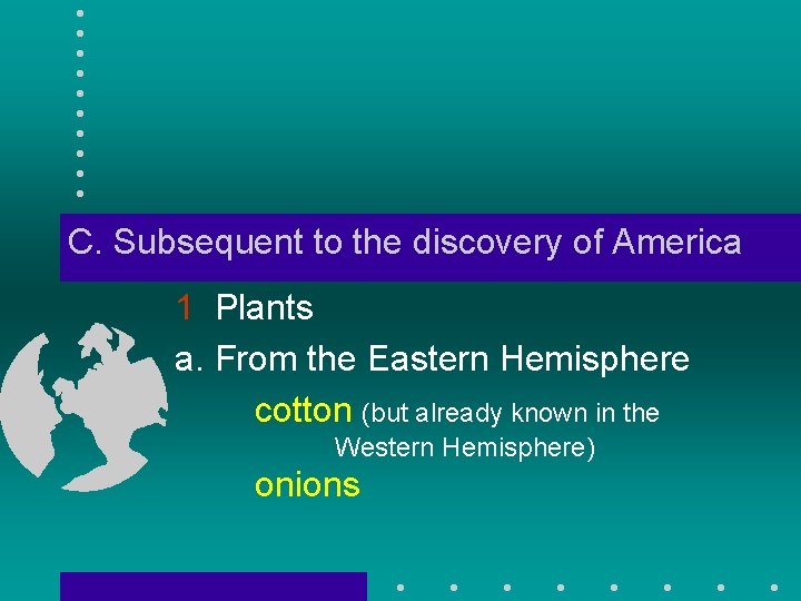 C. Subsequent to the discovery of America 1 Plants a. From the Eastern Hemisphere