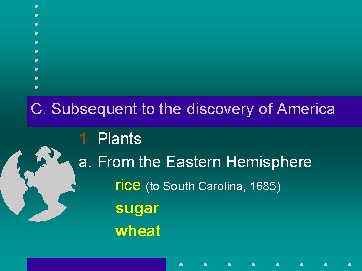 C. Subsequent to the discovery of America 1 Plants a. From the Eastern Hemisphere