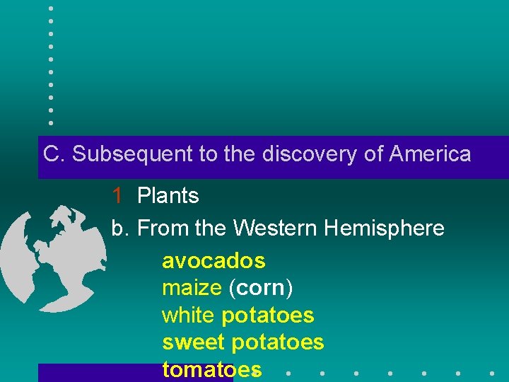 C. Subsequent to the discovery of America 1 Plants b. From the Western Hemisphere