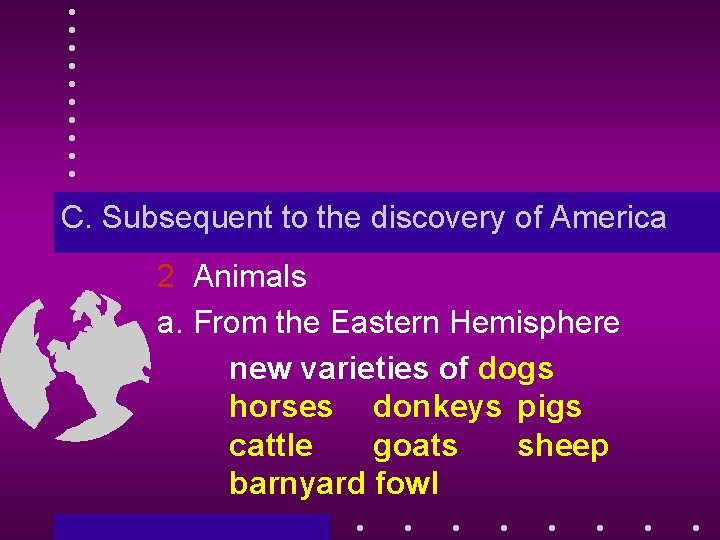 C. Subsequent to the discovery of America 2 Animals a. From the Eastern Hemisphere