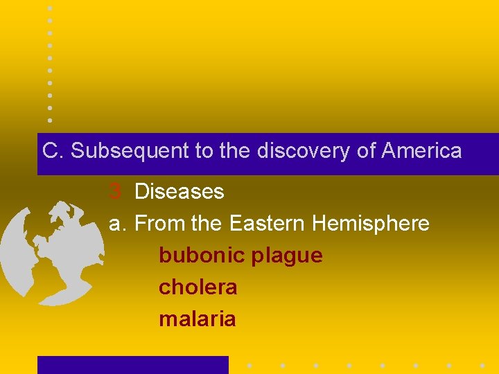 C. Subsequent to the discovery of America 3 Diseases a. From the Eastern Hemisphere