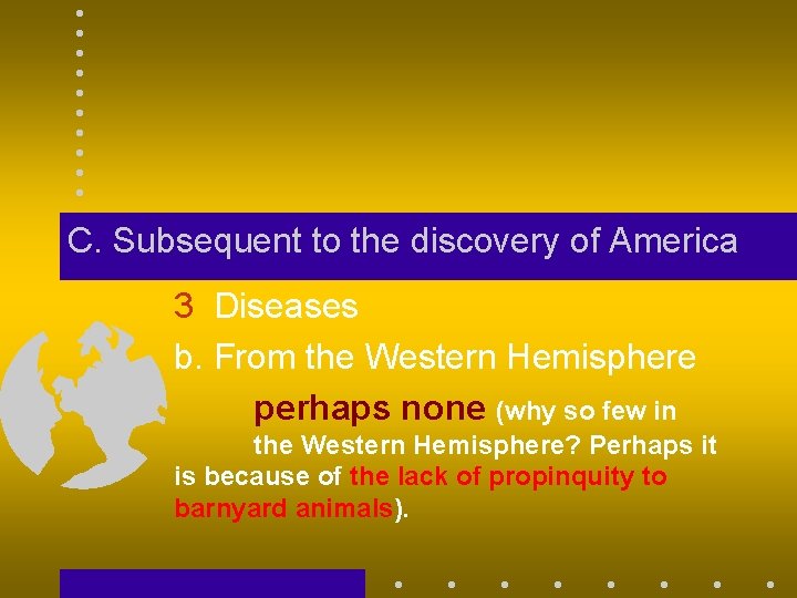 C. Subsequent to the discovery of America 3 Diseases b. From the Western Hemisphere