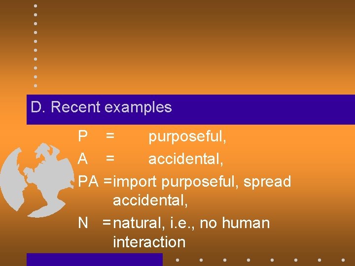 D. Recent examples P = purposeful, A = accidental, PA =import purposeful, spread accidental,