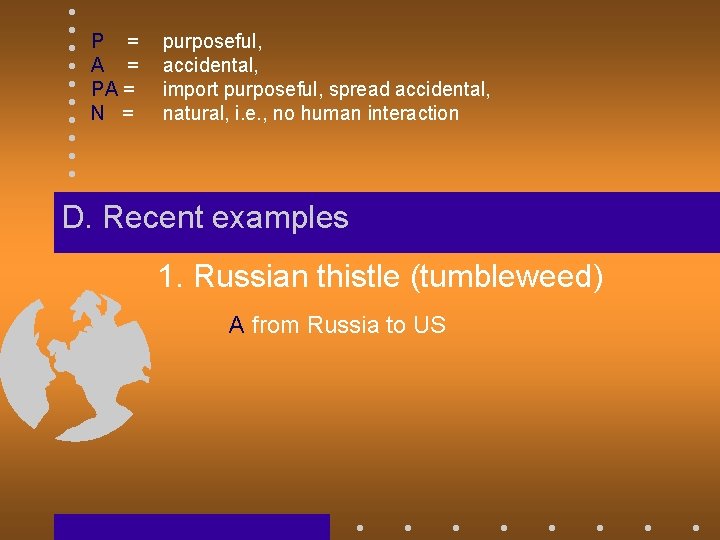 P = A = PA = N = purposeful, accidental, import purposeful, spread accidental,