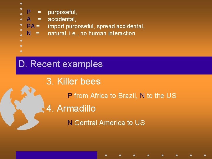 P = A = PA = N = purposeful, accidental, import purposeful, spread accidental,