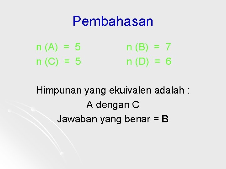 Pembahasan n (A) = 5 n (C) = 5 n (B) = 7 n