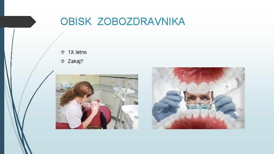 OBISK ZOBOZDRAVNIKA 1 X letno Zakaj? 