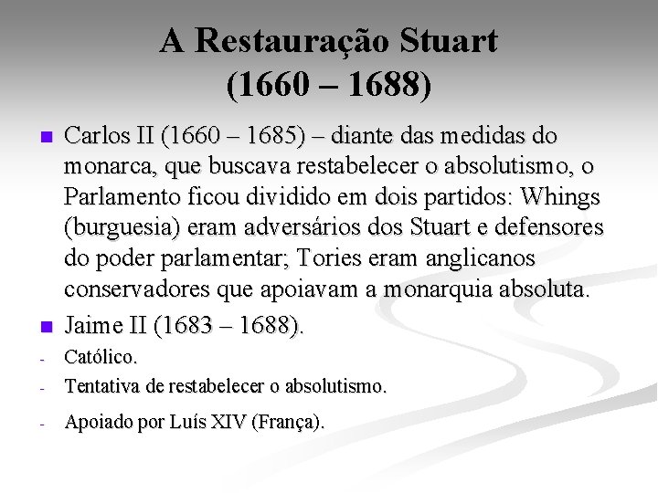 A Restauração Stuart (1660 – 1688) n n Carlos II (1660 – 1685) –