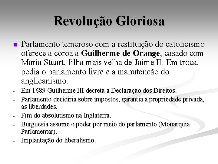 Revolução Gloriosa n Parlamento temeroso com a restituição do catolicismo oferece a coroa a