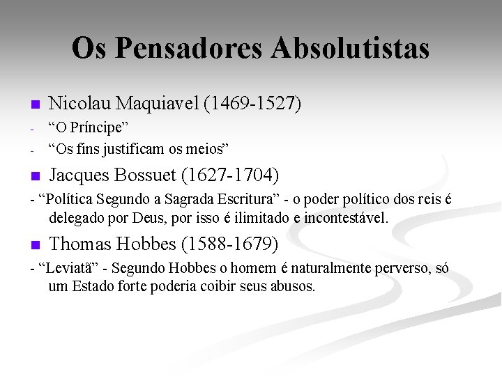 Os Pensadores Absolutistas n Nicolau Maquiavel (1469 -1527) - “O Príncipe” “Os fins justificam