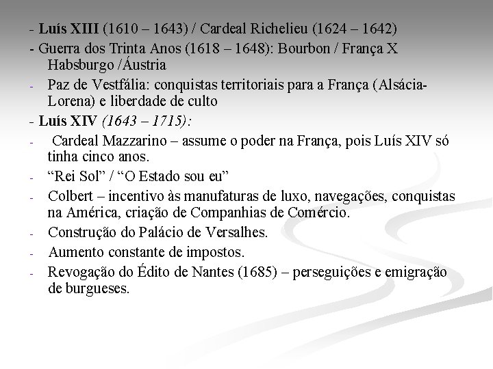 - Luís XIII (1610 – 1643) / Cardeal Richelieu (1624 – 1642) - Guerra