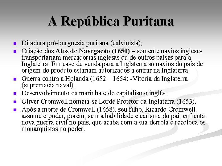 A República Puritana n n n Ditadura pró-burguesia puritana (calvinista); Criação dos Atos de
