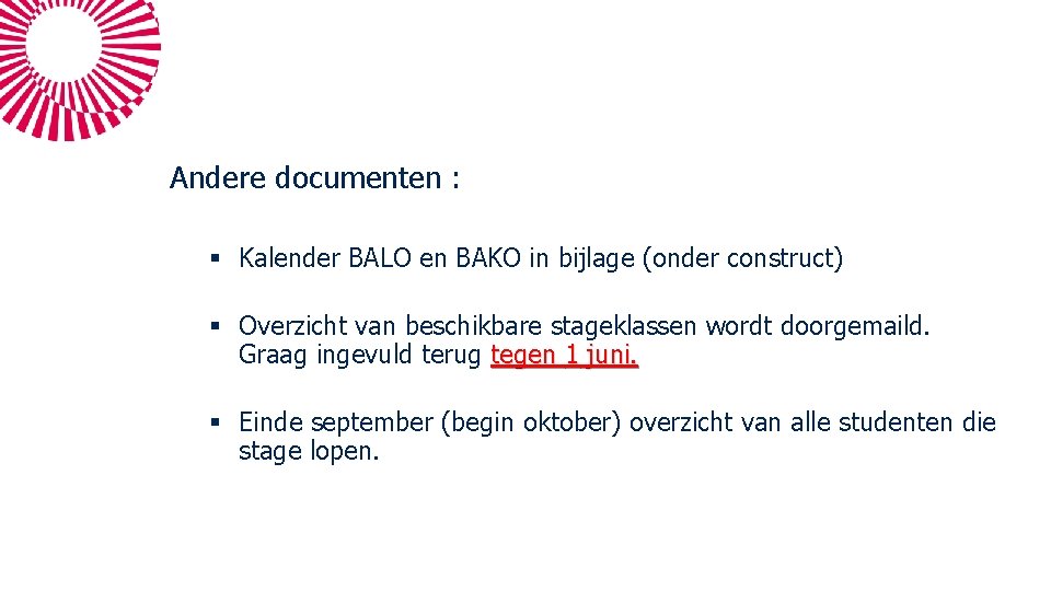 Andere documenten : § Kalender BALO en BAKO in bijlage (onder construct) § Overzicht Andere documenten : § Kalender BALO en BAKO in bijlage (onder construct) § Overzicht