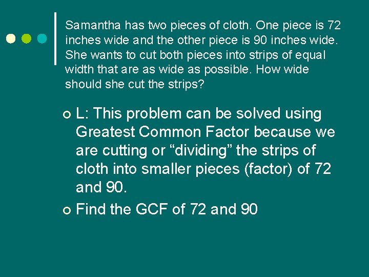Samantha has two pieces of cloth. One piece is 72 inches wide and the