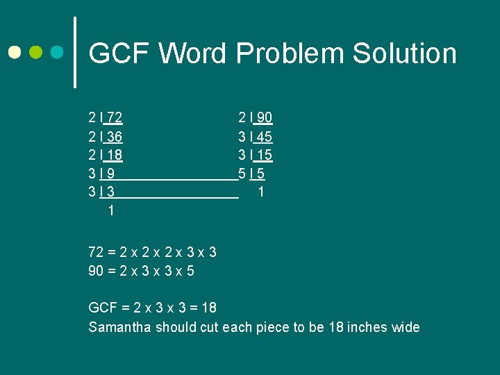 GCF Word Problem Solution 2 l 72 2 l 36 2 l 18 3