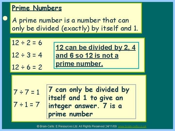 Prime Numbers A prime number is a number that can only be divided (exactly)