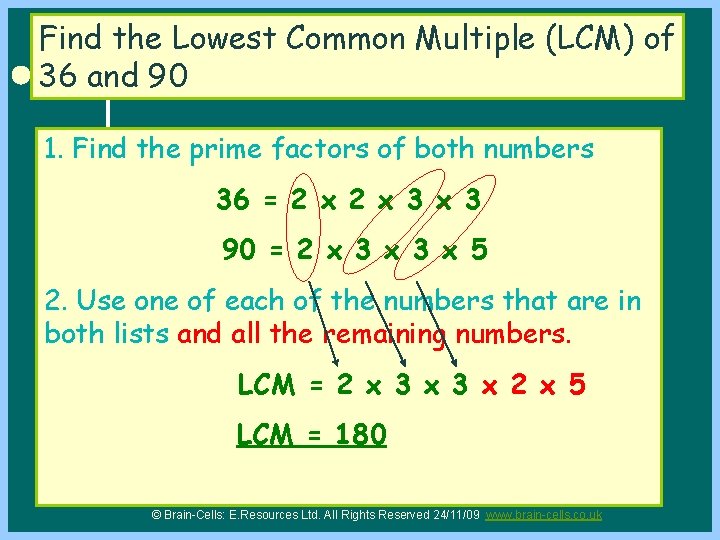 Find the Lowest Common Multiple (LCM) of 36 and 90 1. Find the prime