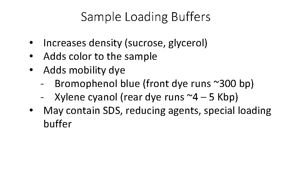 Sample Loading Buffers • Increases density (sucrose, glycerol) • Adds color to the sample