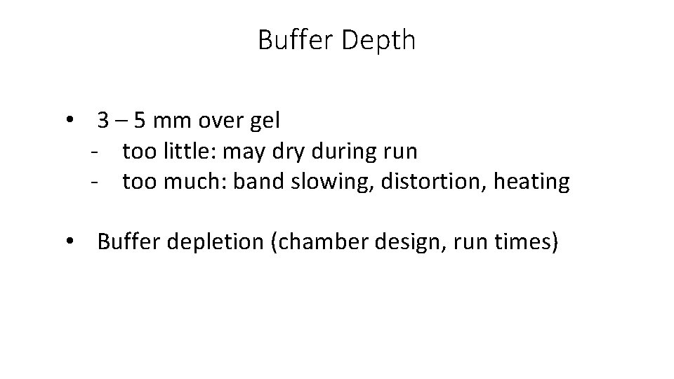 Buffer Depth • 3 – 5 mm over gel - too little: may dry