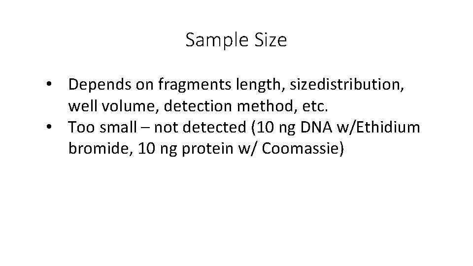 Sample Size • Depends on fragments length, sizedistribution, well volume, detection method, etc. •